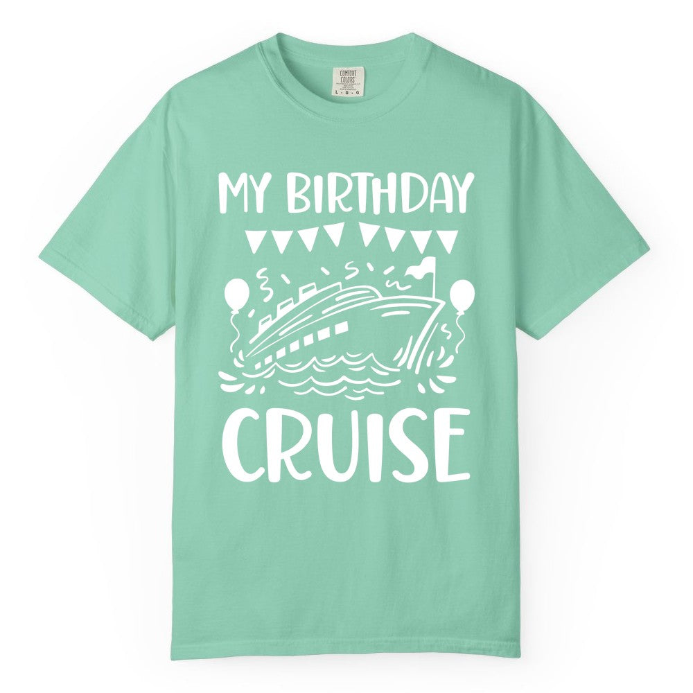 My Birthday Cruise Shirt - Fun Cruise Birthday Outfit for Parties (Comfort Color) in Island Reef - My Birthday Cruise Shirt - Nautical Party Celebration Outfit Tee