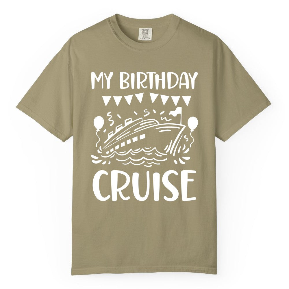 My Birthday Cruise Shirt - Fun Cruise Birthday Outfit for Parties (Comfort Color) in Khaki - My Birthday Cruise Shirt - Nautical Party Celebration Outfit Tee