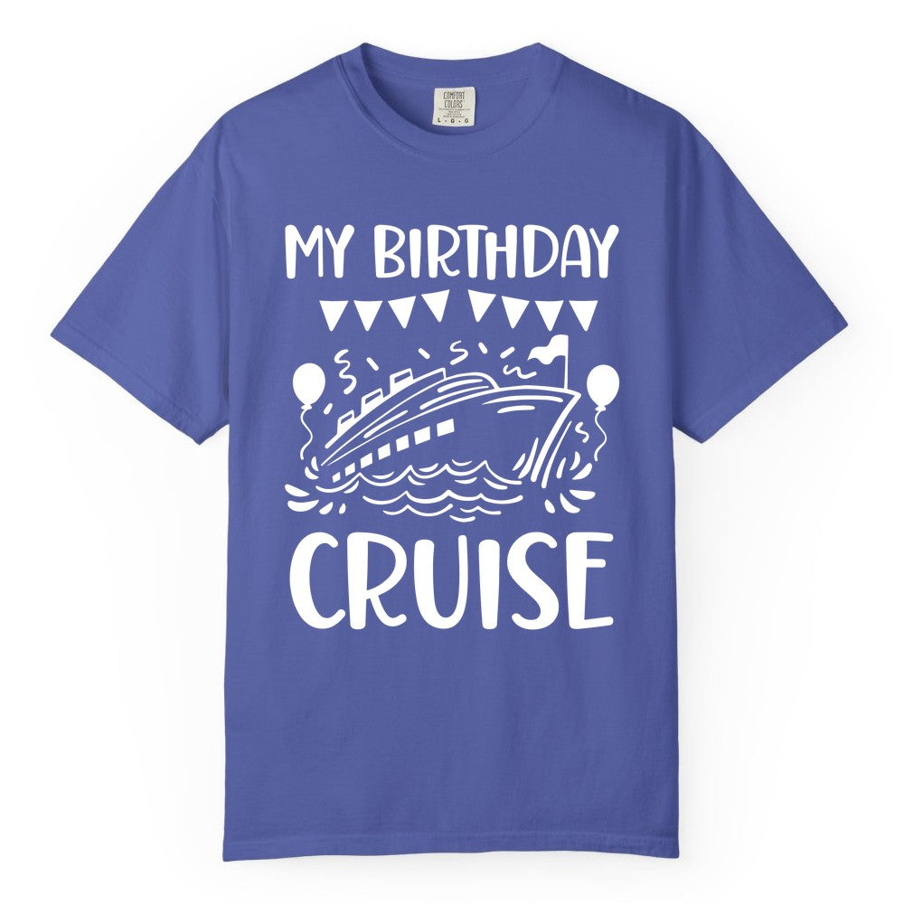 My Birthday Cruise Shirt - Fun Cruise Birthday Outfit for Parties (Comfort Color) in Periwinkle - My Birthday Cruise Shirt - Nautical Party Celebration Outfit Tee