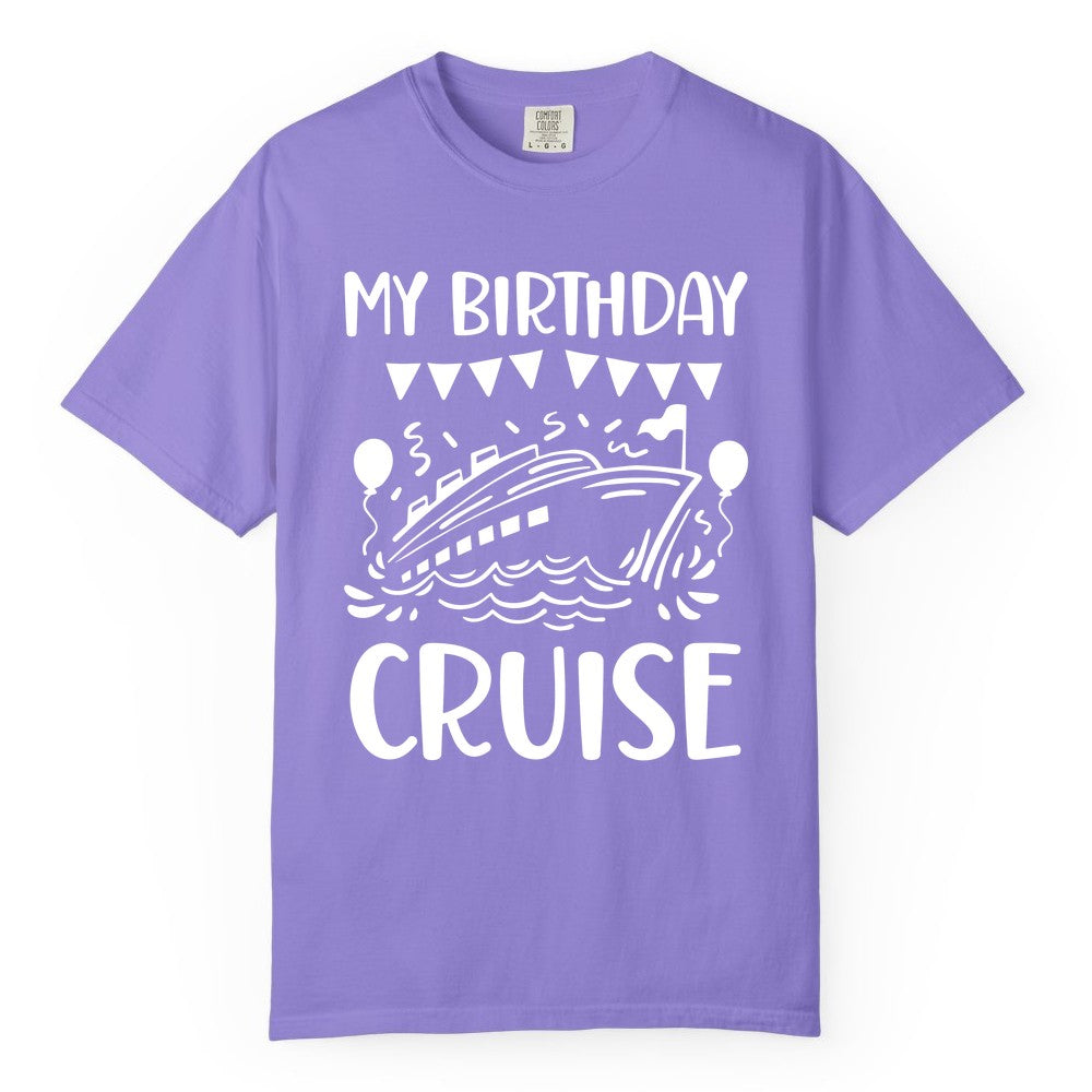 My Birthday Cruise Shirt - Fun Cruise Birthday Outfit for Parties (Comfort Color) in Violet - My Birthday Cruise Shirt - Nautical Party Celebration Outfit Tee