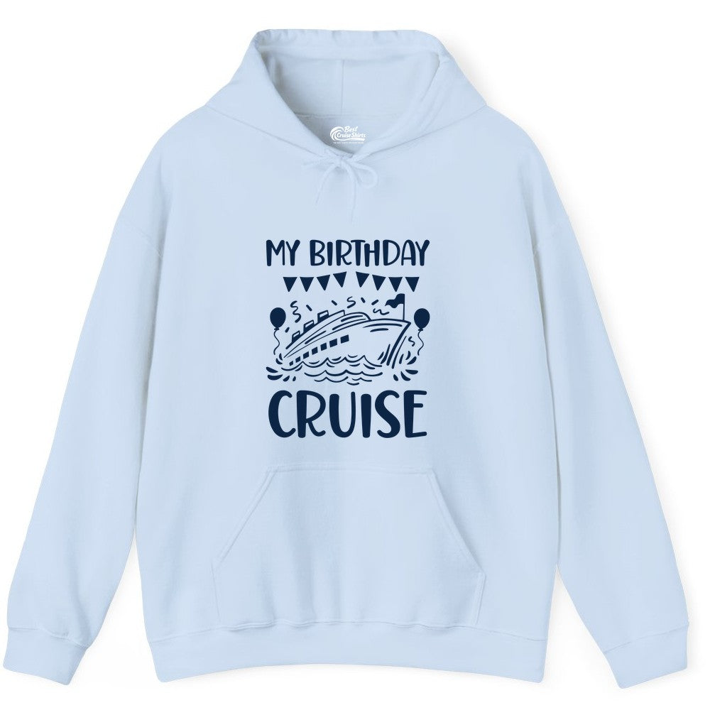 My Birthday Cruise Shirt - Fun Cruise Birthday Outfit for Parties (Hoodie) in Light Blue - My Birthday Cruise Shirt - Nautical Party Celebration Outfit Tee