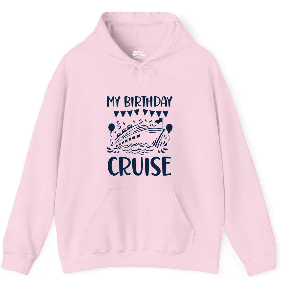 My Birthday Cruise Shirt - Fun Cruise Birthday Outfit for Parties (Hoodie) in Light Pink - My Birthday Cruise Shirt - Nautical Party Celebration Outfit Tee