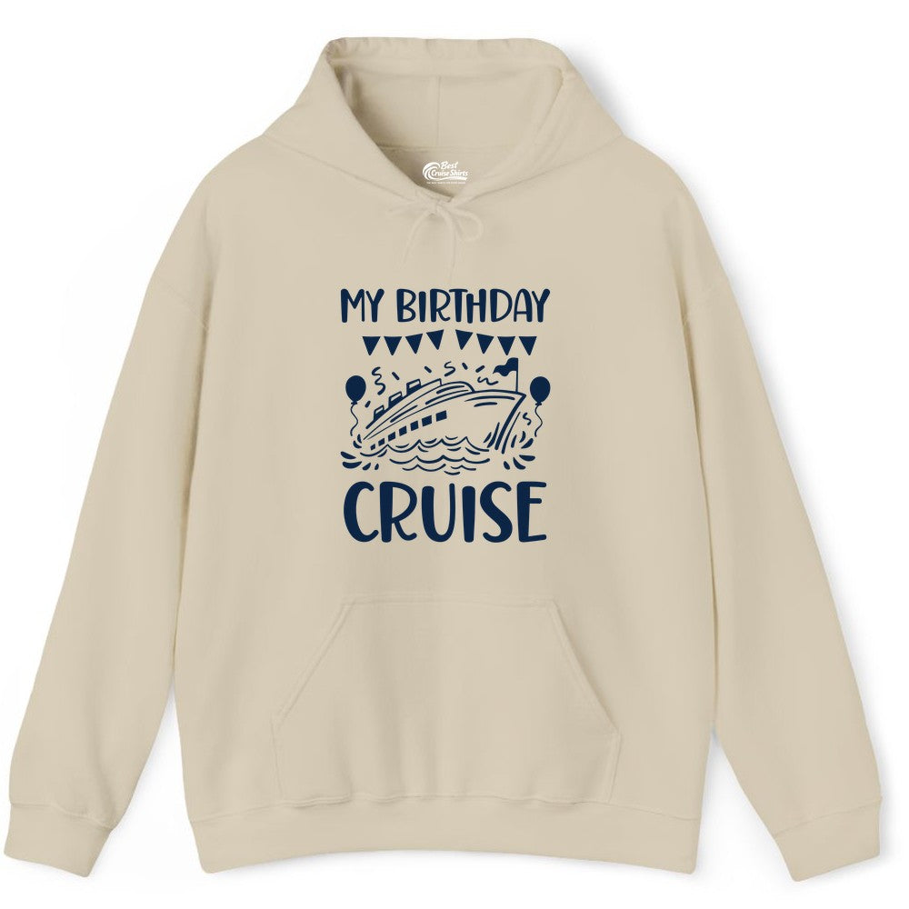 My Birthday Cruise Shirt - Fun Cruise Birthday Outfit for Parties (Hoodie) in Sand - My Birthday Cruise Shirt - Nautical Party Celebration Outfit Tee