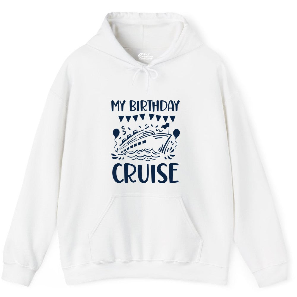 My Birthday Cruise Shirt - Fun Cruise Birthday Outfit for Parties (Hoodie) in White - My Birthday Cruise Shirt - Nautical Party Celebration Outfit Tee