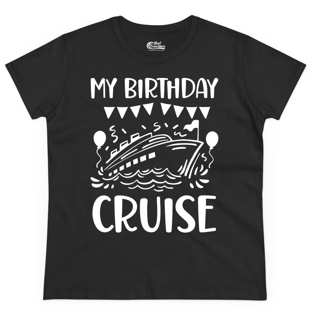 My Birthday Cruise Shirt - Fun Cruise Birthday Outfit for Parties (Ladies Tee) in Black - My Birthday Cruise Shirt - Nautical Party Celebration Outfit Tee
