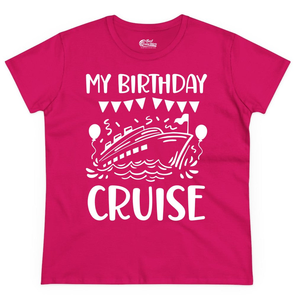 My Birthday Cruise Shirt - Fun Cruise Birthday Outfit for Parties (Ladies Tee) in Heliconia - My Birthday Cruise Shirt - Nautical Party Celebration Outfit Tee