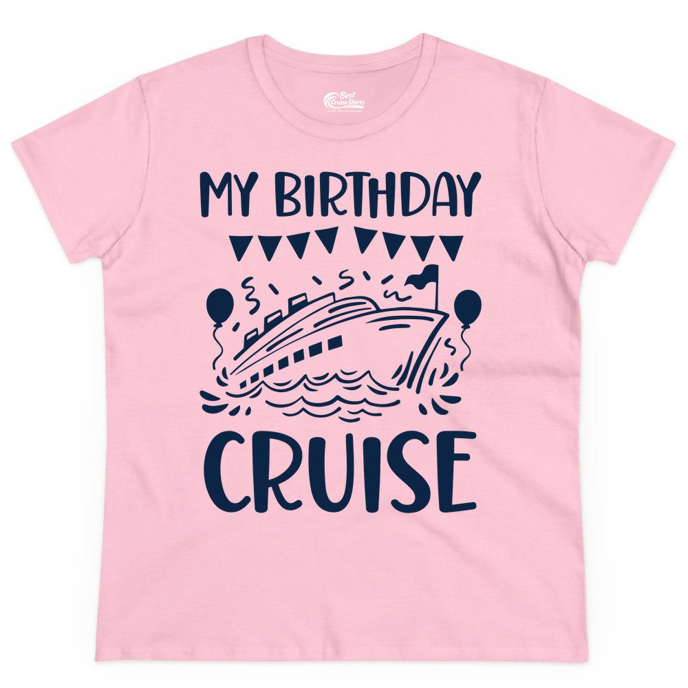 My Birthday Cruise Shirt - Fun Cruise Birthday Outfit for Parties (Ladies Tee) in Light Pink - My Birthday Cruise Shirt - Nautical Party Celebration Outfit Tee