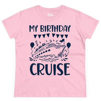 My Birthday Cruise Shirt - Fun Cruise Birthday Outfit for Parties (Ladies Tee) in Light Pink - My Birthday Cruise Shirt - Nautical Party Celebration Outfit Tee