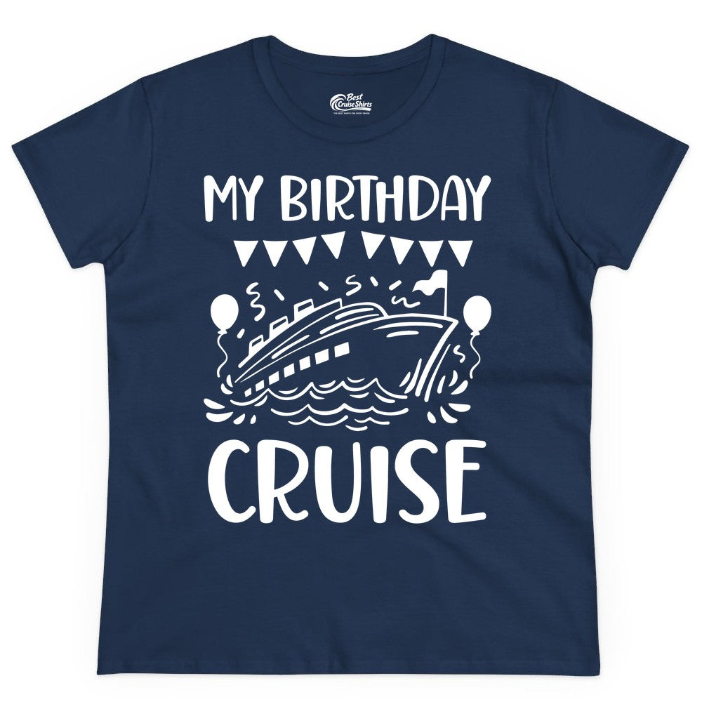 My Birthday Cruise Shirt - Fun Cruise Birthday Outfit for Parties (Ladies Tee) in Navy - My Birthday Cruise Shirt - Nautical Party Celebration Outfit Tee