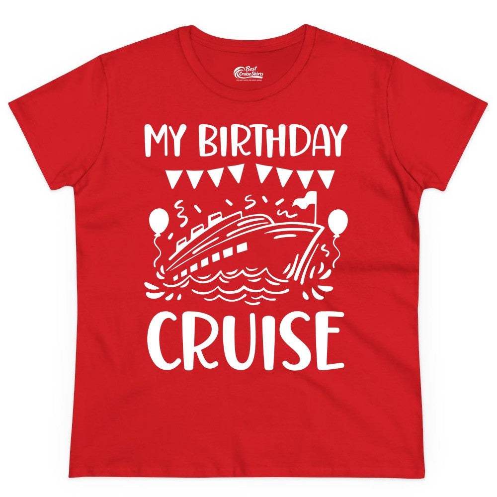 My Birthday Cruise Shirt - Fun Cruise Birthday Outfit for Parties (Ladies Tee) in Red - My Birthday Cruise Shirt - Nautical Party Celebration Outfit Tee