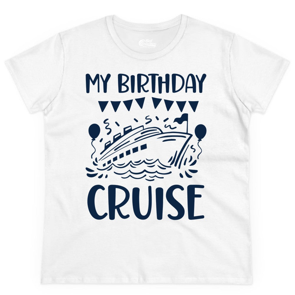 My Birthday Cruise Shirt - Fun Cruise Birthday Outfit for Parties (Ladies Tee) in White - My Birthday Cruise Shirt - Nautical Party Celebration Outfit Tee