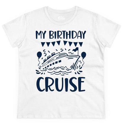 My Birthday Cruise Shirt - Fun Cruise Birthday Outfit for Parties (Ladies Tee) in White - My Birthday Cruise Shirt - Nautical Party Celebration Outfit Tee