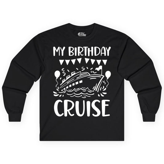 My Birthday Cruise Shirt - Fun Cruise Birthday Outfit for Parties (Long Sleeve) in Black - My Birthday Cruise Shirt - Nautical Party Celebration Outfit Tee
