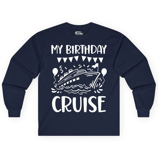 My Birthday Cruise Shirt - Fun Cruise Birthday Outfit for Parties (Long Sleeve) in Navy - My Birthday Cruise Shirt - Nautical Party Celebration Outfit Tee
