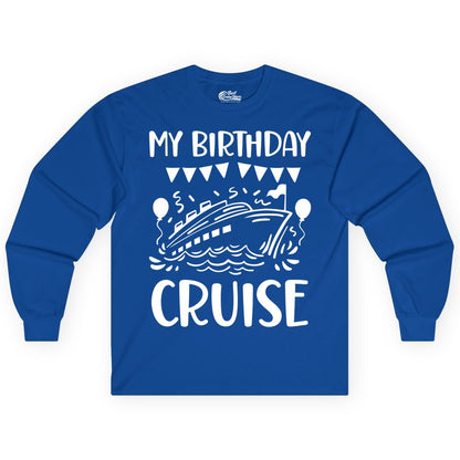 My Birthday Cruise Shirt - Fun Cruise Birthday Outfit for Parties (Long Sleeve) in Royal - My Birthday Cruise Shirt - Nautical Party Celebration Outfit Tee