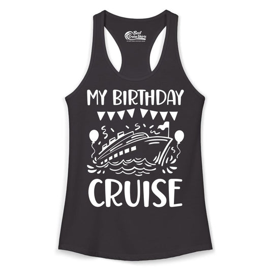 My Birthday Cruise Shirt - Fun Cruise Birthday Outfit for Parties (Ladies Tank) in Black - My Birthday Cruise Shirt - Nautical Party Celebration Outfit Tee