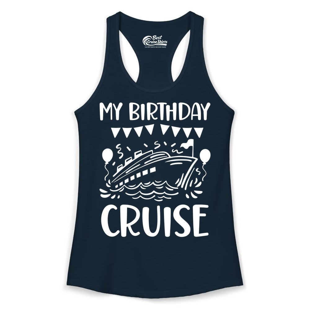 My Birthday Cruise Shirt - Fun Cruise Birthday Outfit for Parties (Ladies Tank) in Solid Midnight Navy - My Birthday Cruise Shirt - Nautical Party Celebration Outfit Tee