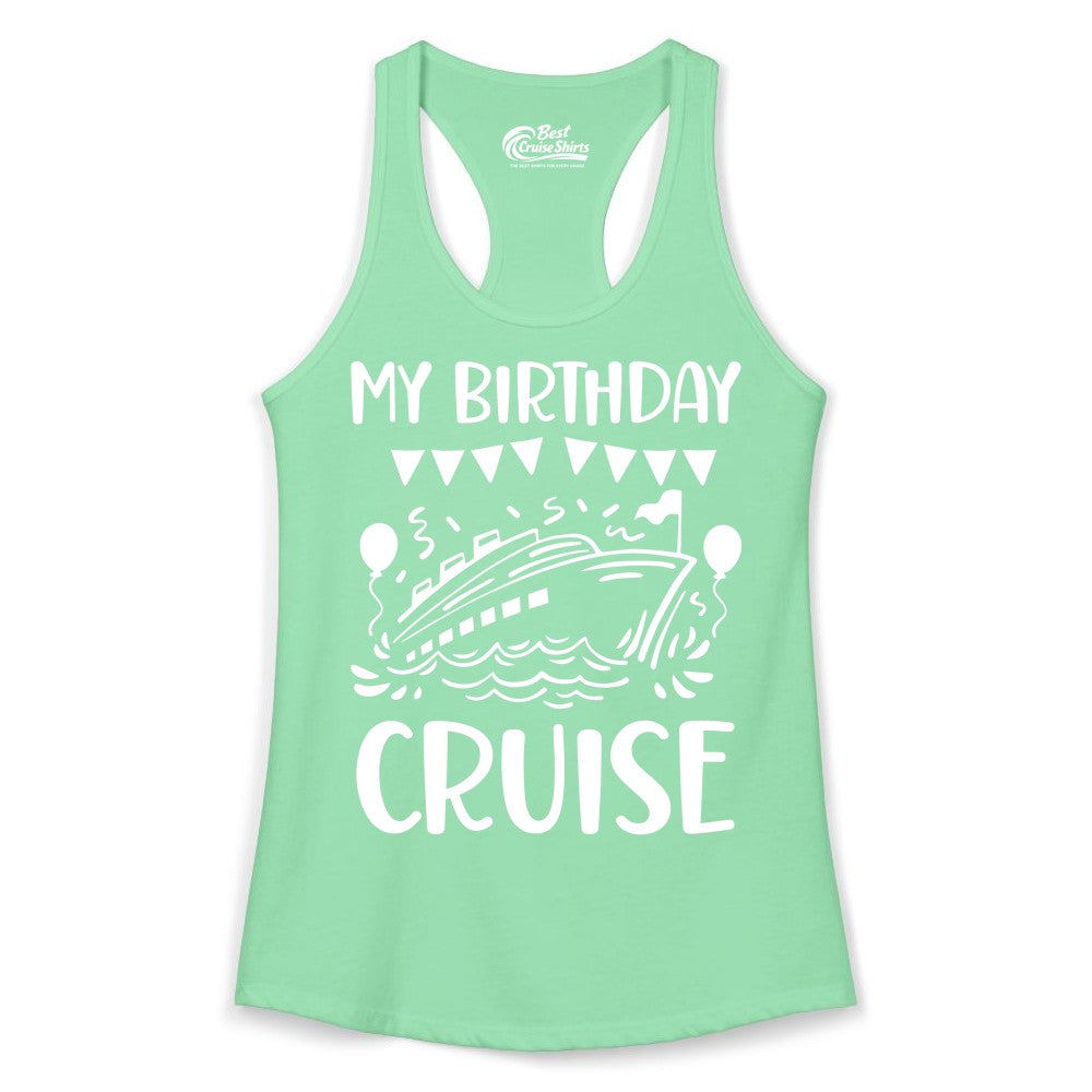 My Birthday Cruise Shirt - Fun Cruise Birthday Outfit for Parties (Ladies Tank) in Solid Mint - My Birthday Cruise Shirt - Nautical Party Celebration Outfit Tee