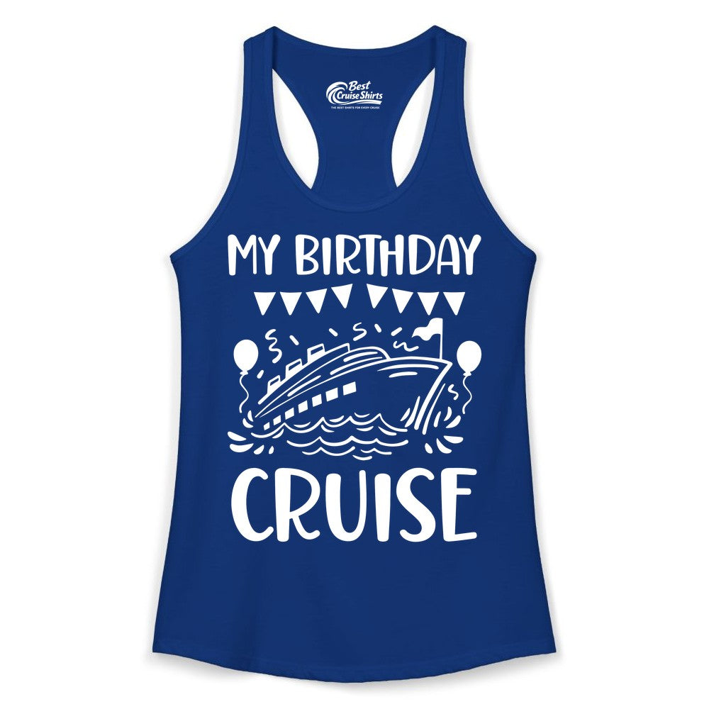 My Birthday Cruise Shirt - Fun Cruise Birthday Outfit for Parties (Ladies Tank) in Solid Royal - My Birthday Cruise Shirt - Nautical Party Celebration Outfit Tee