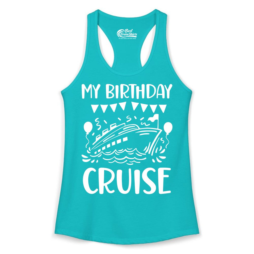 My Birthday Cruise Shirt - Fun Cruise Birthday Outfit for Parties (Ladies Tank) in Tahiti Blue - My Birthday Cruise Shirt - Nautical Party Celebration Outfit Tee