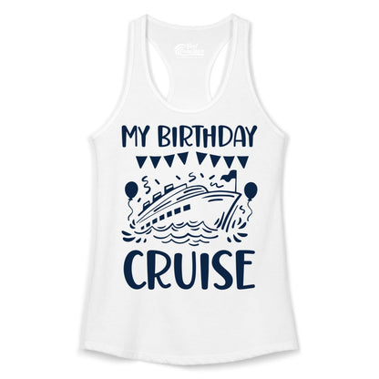My Birthday Cruise Shirt - Fun Cruise Birthday Outfit for Parties (Ladies Tank) in White - My Birthday Cruise Shirt - Nautical Party Celebration Outfit Tee