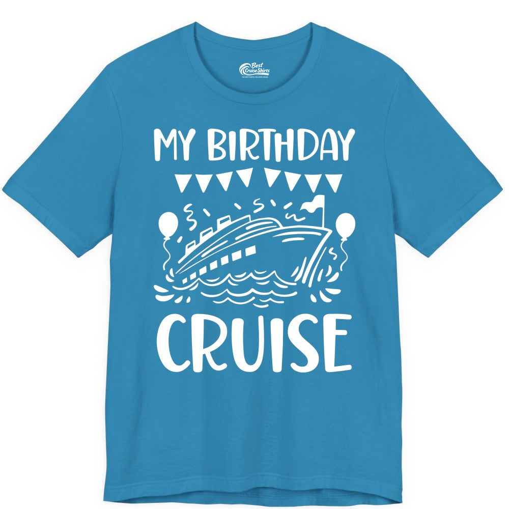 My Birthday Cruise Shirt - Fun Cruise Birthday Outfit for Parties (Premium Tee) in Aqua - My Birthday Cruise Shirt - Nautical Party Celebration Outfit Tee
