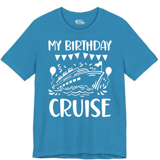 My Birthday Cruise Shirt - Fun Cruise Birthday Outfit for Parties (Premium Tee) in Aqua - My Birthday Cruise Shirt - Nautical Party Celebration Outfit Tee