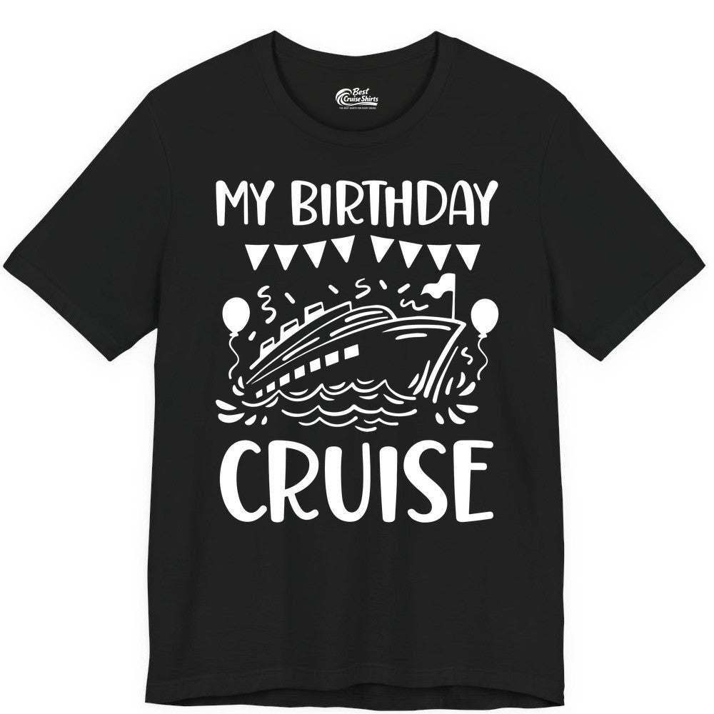 My Birthday Cruise Shirt - Fun Cruise Birthday Outfit for Parties (Premium Tee) in Black - My Birthday Cruise Shirt - Nautical Party Celebration Outfit Tee