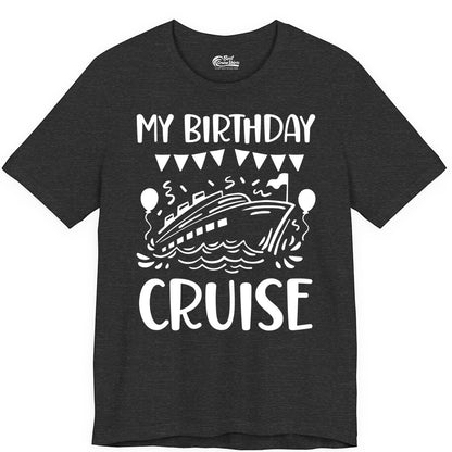 My Birthday Cruise Shirt - Fun Cruise Birthday Outfit for Parties (Premium Tee) in Dark Grey Heather - My Birthday Cruise Shirt - Nautical Party Celebration Outfit Tee