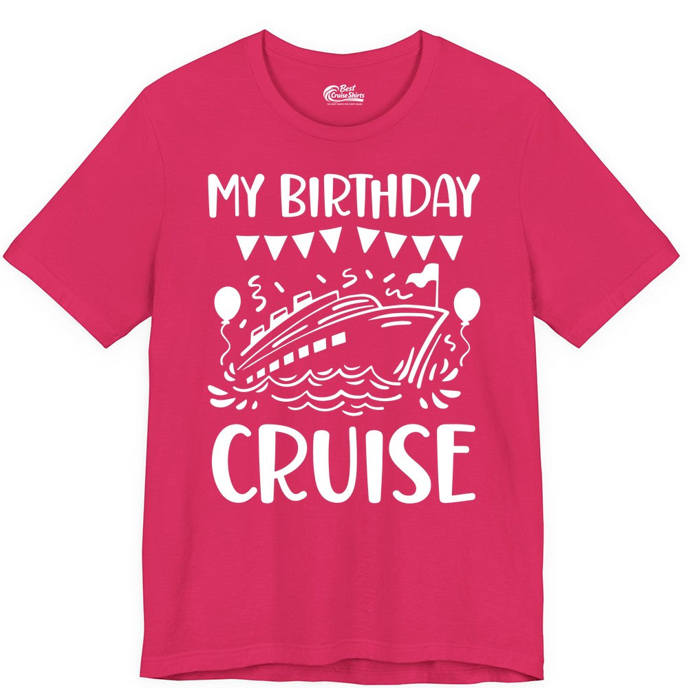 My Birthday Cruise Shirt - Fun Cruise Birthday Outfit for Parties (Premium Tee) in Fuchsia - My Birthday Cruise Shirt - Nautical Party Celebration Outfit Tee