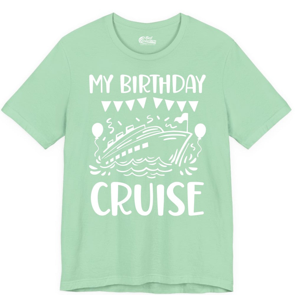 My Birthday Cruise Shirt - Fun Cruise Birthday Outfit for Parties (Premium Tee) in Mint - My Birthday Cruise Shirt - Nautical Party Celebration Outfit Tee