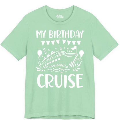 My Birthday Cruise Shirt - Fun Cruise Birthday Outfit for Parties (Premium Tee) in Mint - My Birthday Cruise Shirt - Nautical Party Celebration Outfit Tee