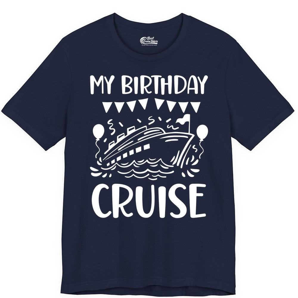My Birthday Cruise Shirt - Fun Cruise Birthday Outfit for Parties (Premium Tee) in Navy - My Birthday Cruise Shirt - Nautical Party Celebration Outfit Tee