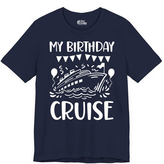 My Birthday Cruise Shirt - Fun Cruise Birthday Outfit for Parties (Premium Tee) in Navy - My Birthday Cruise Shirt - Nautical Party Celebration Outfit Tee