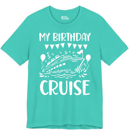 My Birthday Cruise Shirt - Fun Cruise Birthday Outfit for Parties (Premium Tee) in Teal - My Birthday Cruise Shirt - Nautical Party Celebration Outfit Tee