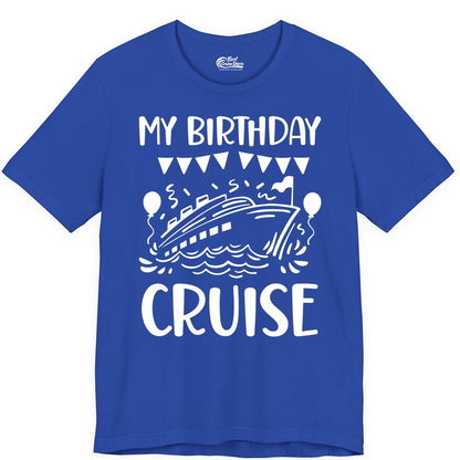 My Birthday Cruise Shirt - Fun Cruise Birthday Outfit for Parties (Premium Tee) in True Royal - My Birthday Cruise Shirt - Nautical Party Celebration Outfit Tee