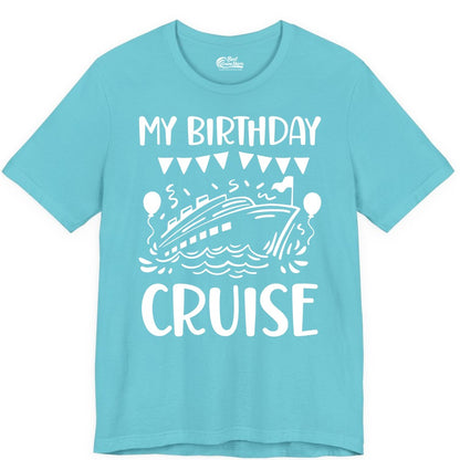 My Birthday Cruise Shirt - Fun Cruise Birthday Outfit for Parties (Premium Tee) in Turquoise - My Birthday Cruise Shirt - Nautical Party Celebration Outfit Tee