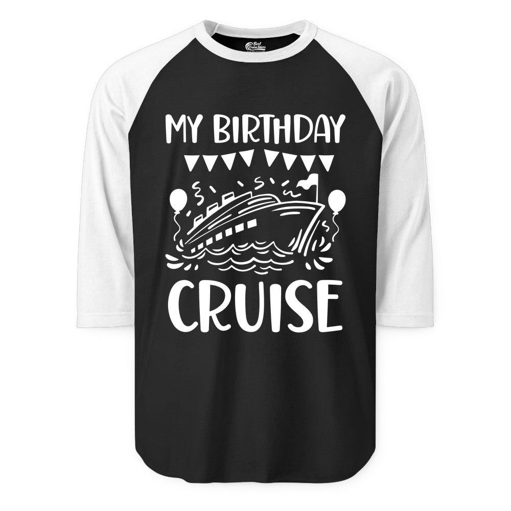 My Birthday Cruise Shirt - Fun Cruise Birthday Outfit for Parties (Raglan) in BlackWhite - My Birthday Cruise Shirt - Nautical Party Celebration Outfit Tee