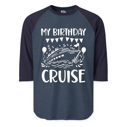 My Birthday Cruise Shirt - Fun Cruise Birthday Outfit for Parties (Raglan) in Heather DenimNavy - My Birthday Cruise Shirt - Nautical Party Celebration Outfit Tee