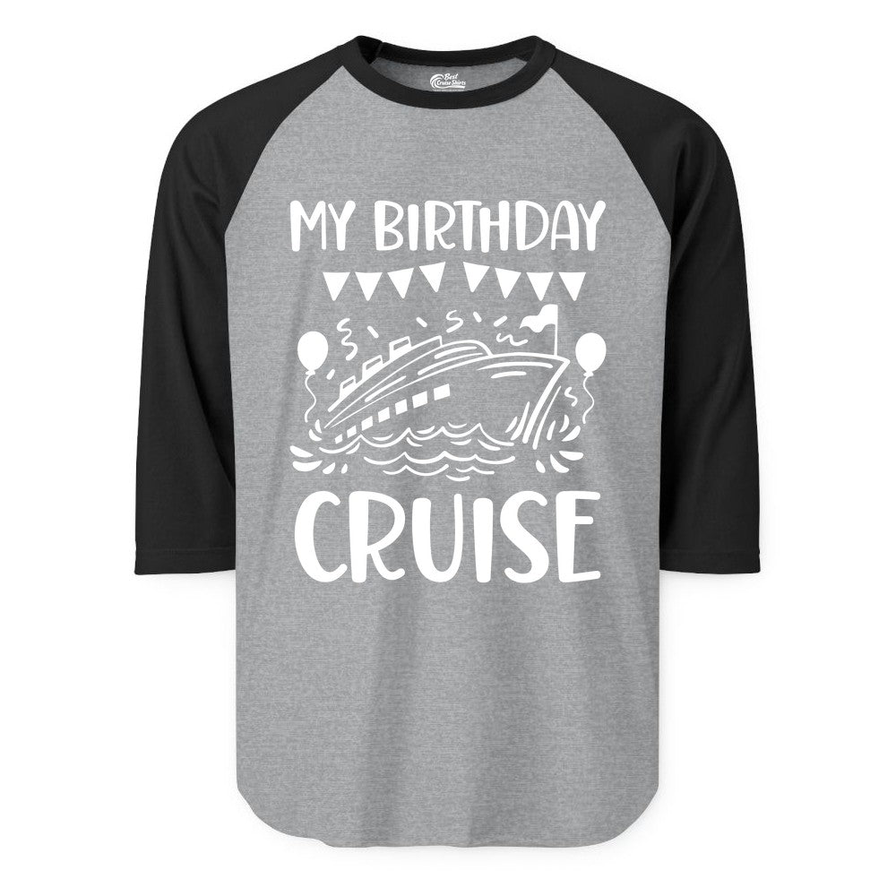 My Birthday Cruise Shirt - Fun Cruise Birthday Outfit for Parties (Raglan) in Heather GreyBlack - My Birthday Cruise Shirt - Nautical Party Celebration Outfit Tee