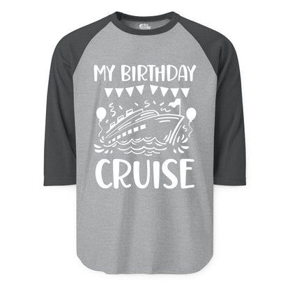 My Birthday Cruise Shirt - Fun Cruise Birthday Outfit for Parties (Raglan) in Heather GreyHeather Charcoal - My Birthday Cruise Shirt - Nautical Party Celebration Outfit Tee