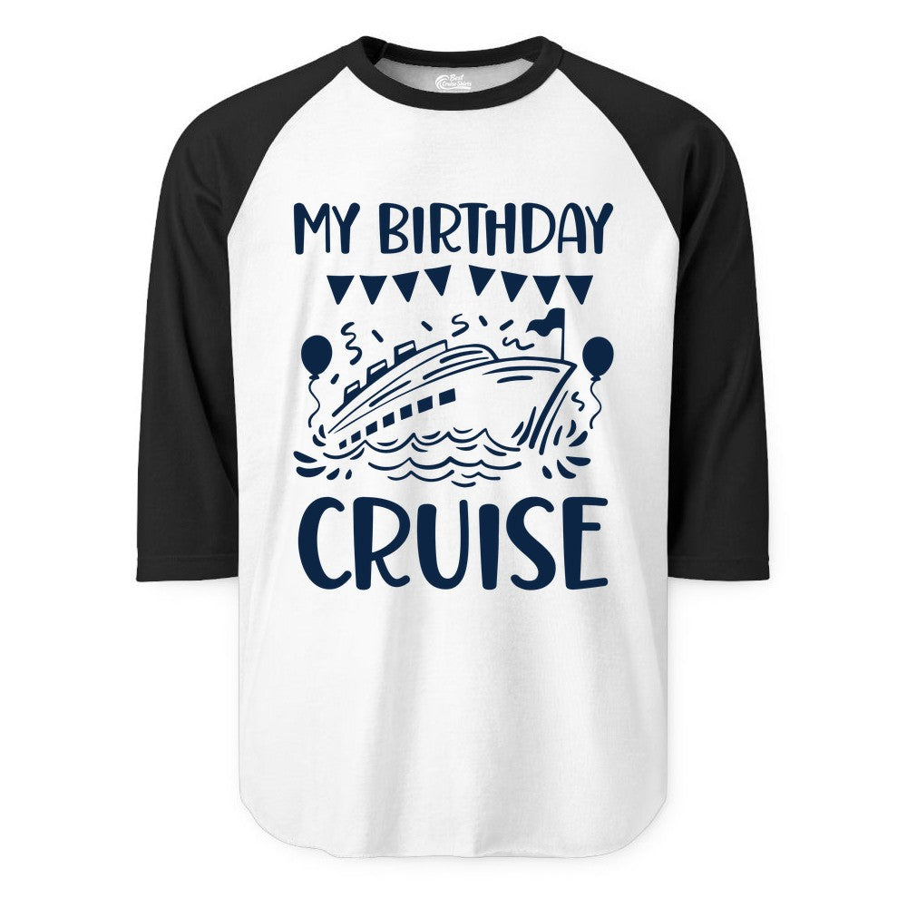 My Birthday Cruise Shirt - Fun Cruise Birthday Outfit for Parties (Raglan) in WhiteBlack - My Birthday Cruise Shirt - Nautical Party Celebration Outfit Tee