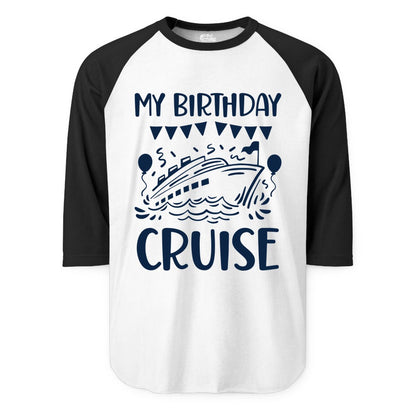 My Birthday Cruise Shirt - Fun Cruise Birthday Outfit for Parties (Raglan) in WhiteBlack - My Birthday Cruise Shirt - Nautical Party Celebration Outfit Tee