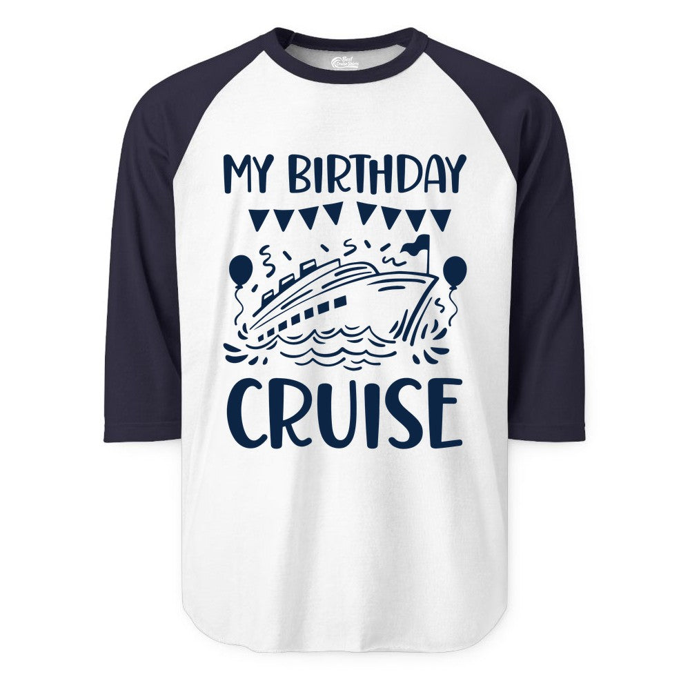 My Birthday Cruise Shirt - Fun Cruise Birthday Outfit for Parties (Raglan) in WhiteNavy - My Birthday Cruise Shirt - Nautical Party Celebration Outfit Tee