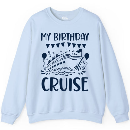 My Birthday Cruise Shirt - Fun Cruise Birthday Outfit for Parties (Sweatshirt) in Light Blue - My Birthday Cruise Shirt - Nautical Party Celebration Outfit Tee