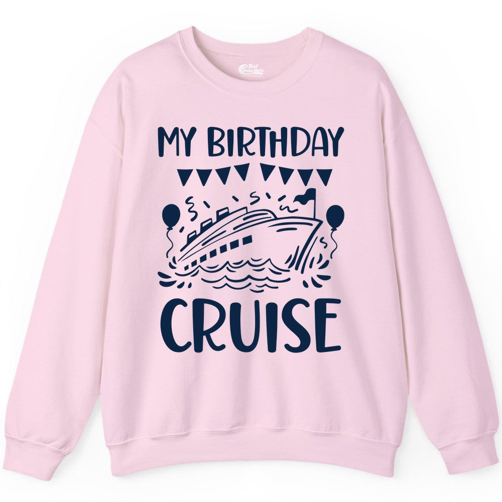 My Birthday Cruise Shirt - Fun Cruise Birthday Outfit for Parties (Sweatshirt) in Light Pink - My Birthday Cruise Shirt - Nautical Party Celebration Outfit Tee