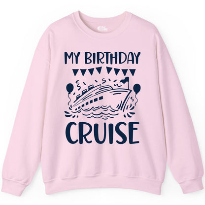 My Birthday Cruise Shirt - Fun Cruise Birthday Outfit for Parties (Sweatshirt) in Light Pink - My Birthday Cruise Shirt - Nautical Party Celebration Outfit Tee