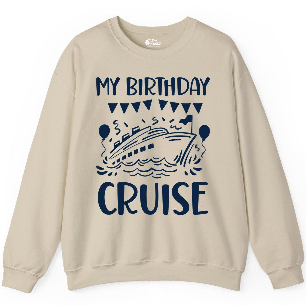 My Birthday Cruise Shirt - Fun Cruise Birthday Outfit for Parties (Sweatshirt) in Sand - My Birthday Cruise Shirt - Nautical Party Celebration Outfit Tee