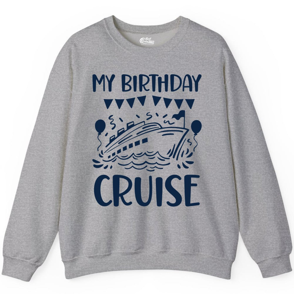 My Birthday Cruise Shirt - Fun Cruise Birthday Outfit for Parties (Sweatshirt) in Sport Grey - My Birthday Cruise Shirt - Nautical Party Celebration Outfit Tee