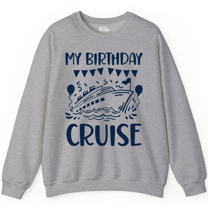 My Birthday Cruise Shirt - Fun Cruise Birthday Outfit for Parties (Sweatshirt) in Sport Grey - My Birthday Cruise Shirt - Nautical Party Celebration Outfit Tee